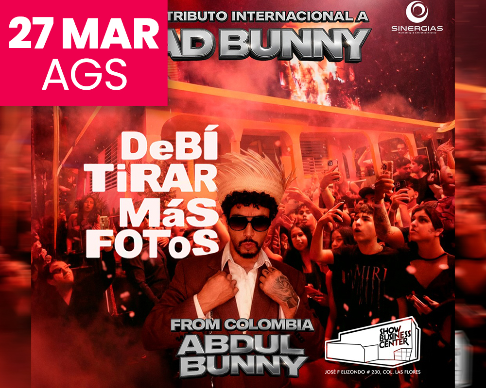GRAN TRIBUTO INTERNACIONAL A BAD BUNNY, FROM COLOMBIA: ABDUL BUNNY - AGUASCALIENTES 2026