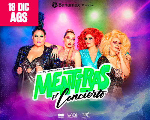 MENTIRAS EL CONCIERTO EN AGUASCALIENTES 2025