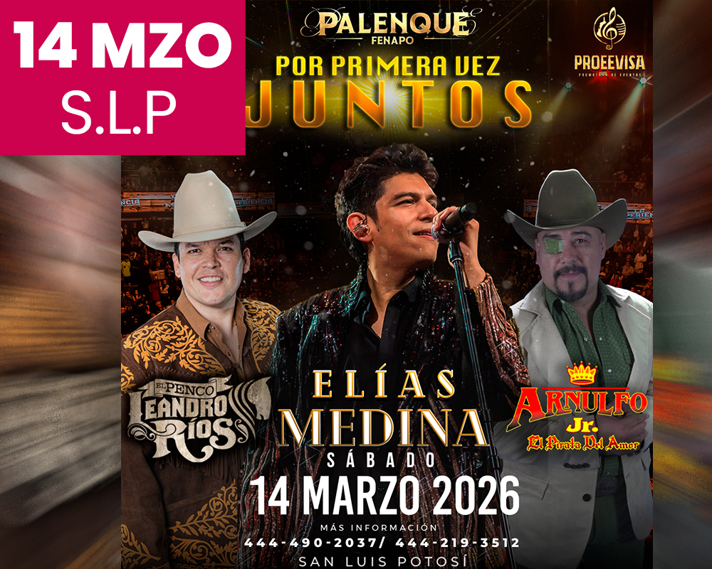 ELIAS MEDINA, LEANDRO RIOS Y ARNULFO JR EN SAN LUIS POTOSÍ 2026