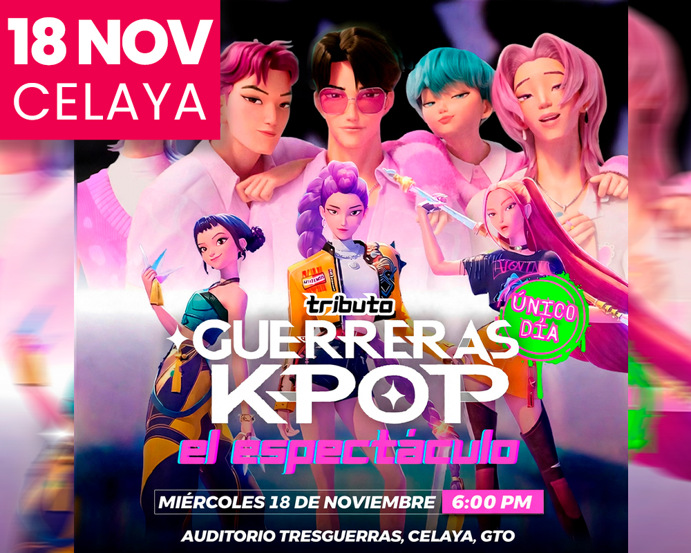 LAS GUERRERAS K-POP - EL ESPECTÁCULO EN VIVO (TRIBUTO) CELAYA 2026