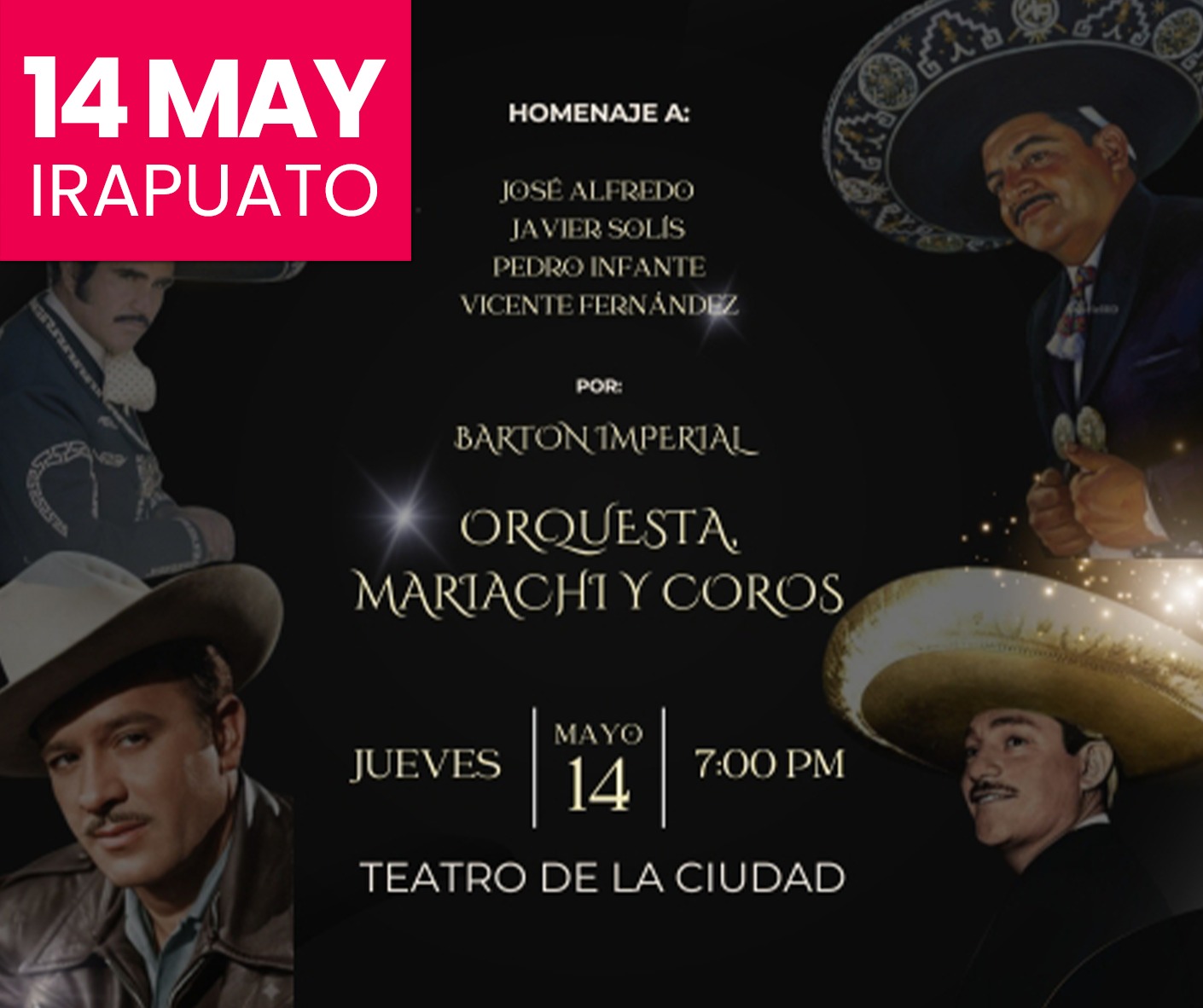 HOMENAJE A JOSÉ ALFREDO, JAVIER SOLÍS, PEDRO INFANTE Y VICENTE FERNÁNDEZ CON ORQUESTA, MARIACHI Y COROS - IRAPUATO 2026