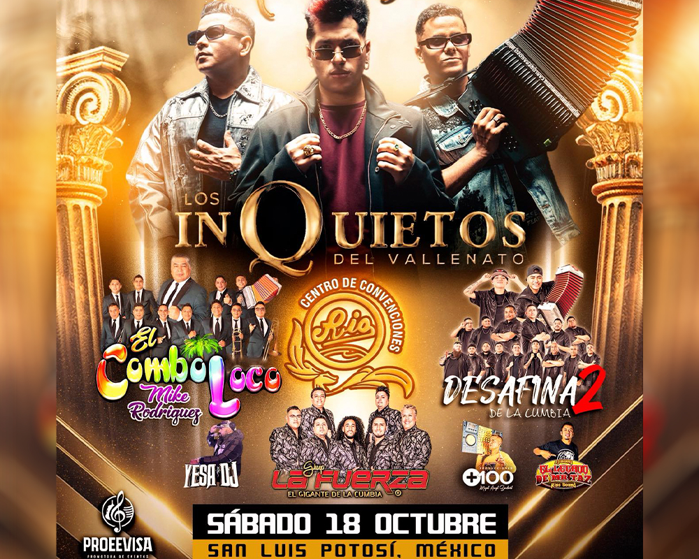 LOS INQUIETOS DEL VALLENATO, EL COMBO LOCO, DESAFINA2 DE LA CUMBIA Y MÁS EN SAN LUIS POTOSI 2025