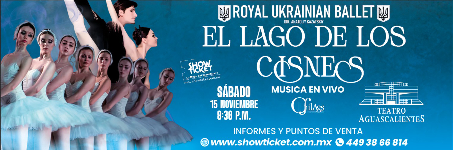 ROYAL UKRAINIAN BALLET: EL LAGO DE LOS CISNES - CON MÚSICA EN VIVO - AGUASCALIENTES 2025