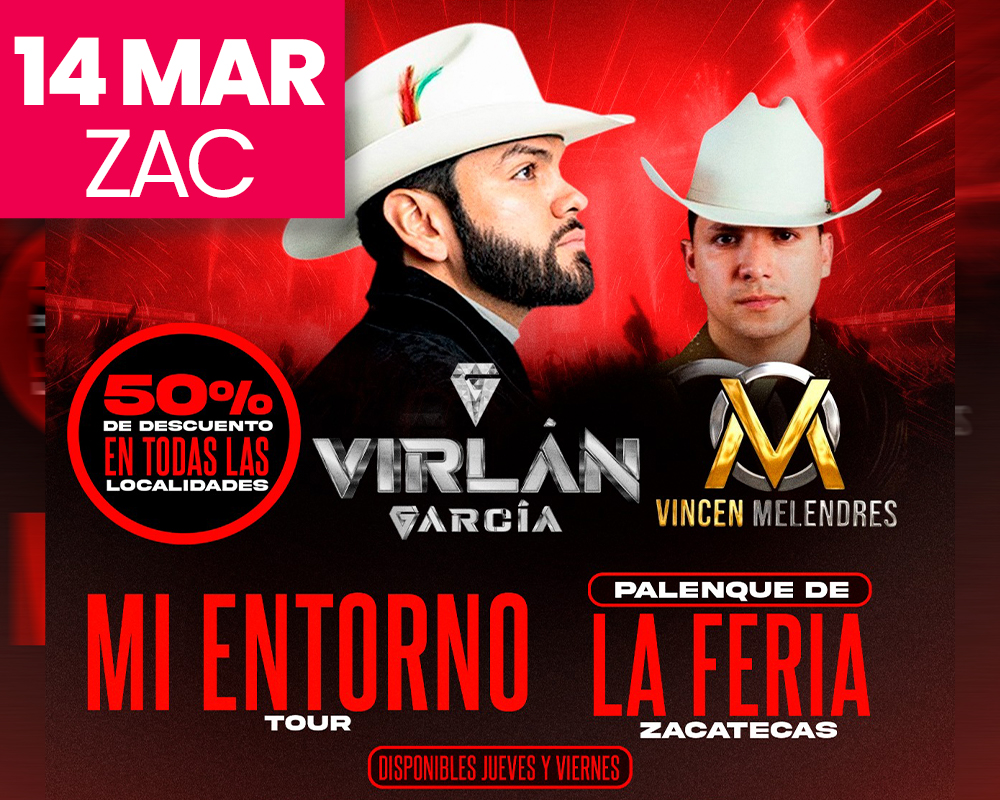 VIRLÁN GARCÍA Y VINCEN MELENDRES EN ZACATECAS 2026